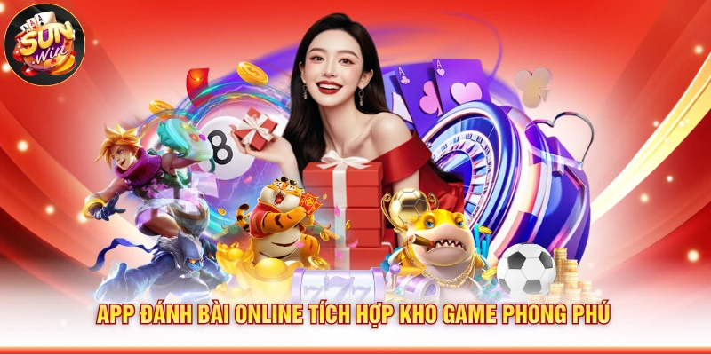 App đánh bài online tích hợp kho game phong phú