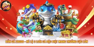 Bắn Cá Zagoo - Hé Lộ 3 Loài Cá Đặc Biệt Nhận Thưởng Cực Lớn