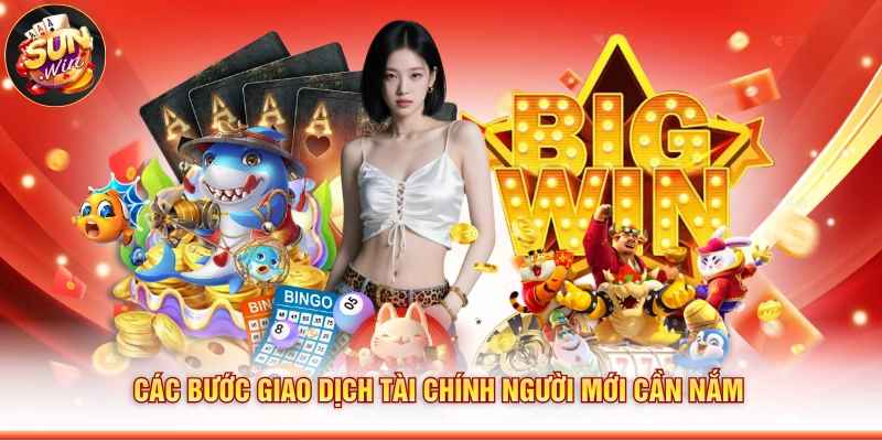Các bước giao dịch tài chính người mới cần nắm