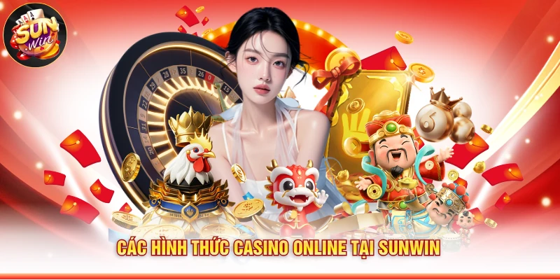 Các hình thức casino online tại Sunwin