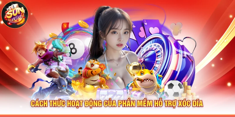 Cách thức hoạt động của phần mềm hỗ trợ xóc dĩa