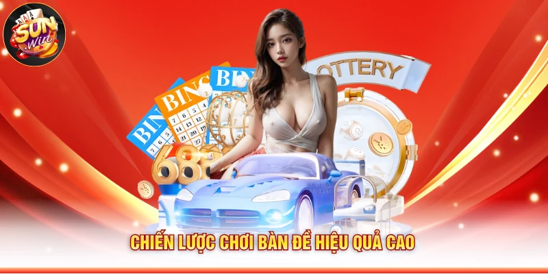 Chiến lược chơi bàn đề hiệu quả cao