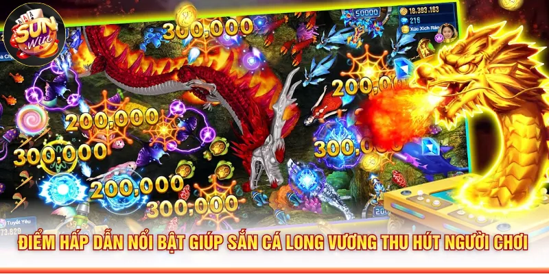 Điểm hấp dẫn nổi bật giúp Sắn cá long vương thu hút người chơi