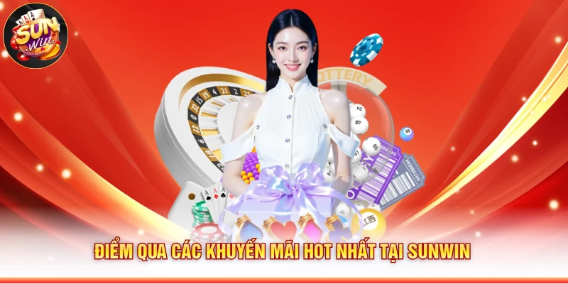 Điểm qua các khuyến mãi hot nhất tại Sunwin