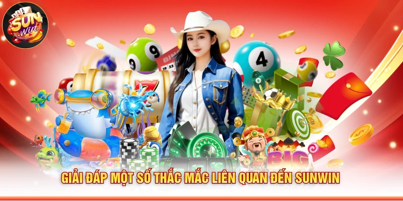 Giải đáp một số thắc mắc liên quan đến Sunwin
