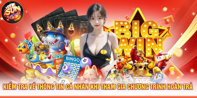 Kiểm tra về thông tin cá nhân khi tham gia chương trình hoàn trả