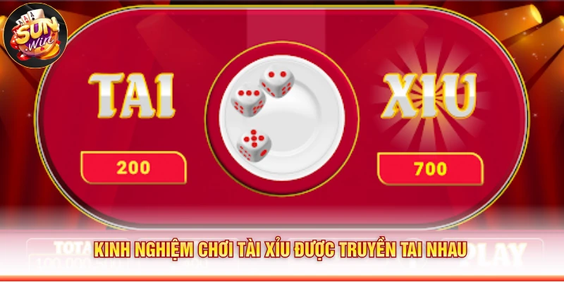 Kinh nghiệm chơi tài xỉu được truyền tai nhau