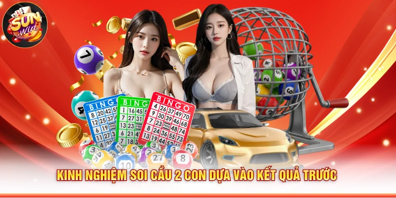 Kinh nghiệm soi cầu 2 con dựa vào kết quả trước