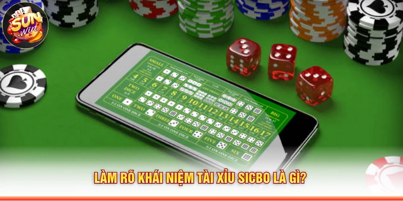 Làm rõ khái niệm tài xỉu Sicbo là gì?