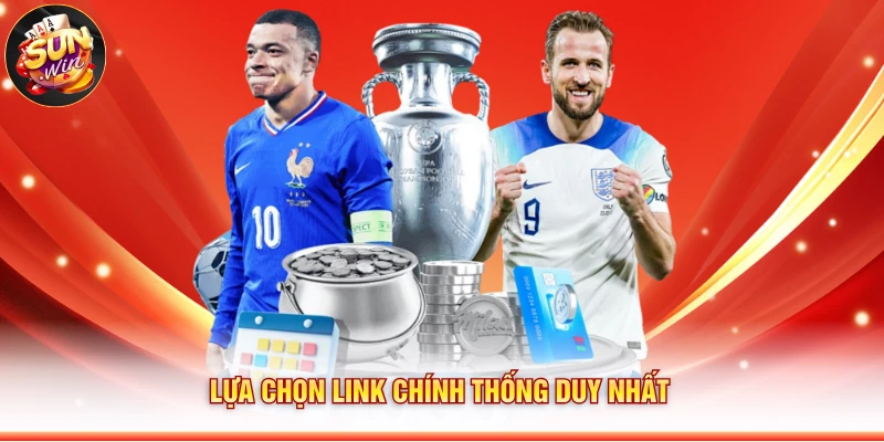 Lựa chọn link chính thống duy nhất