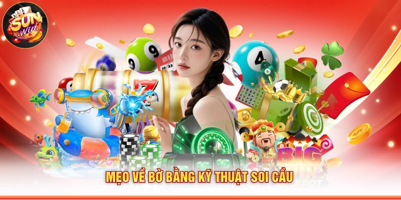 Mẹo về bờ bằng kỹ thuật soi cầu