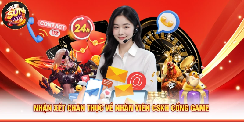 Nhận xét chân thực về nhân viên CSKH cổng game