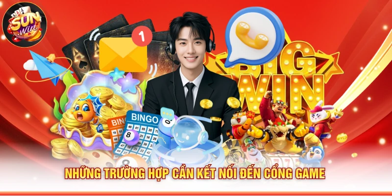Những trường hợp cần kết nối đến cổng game