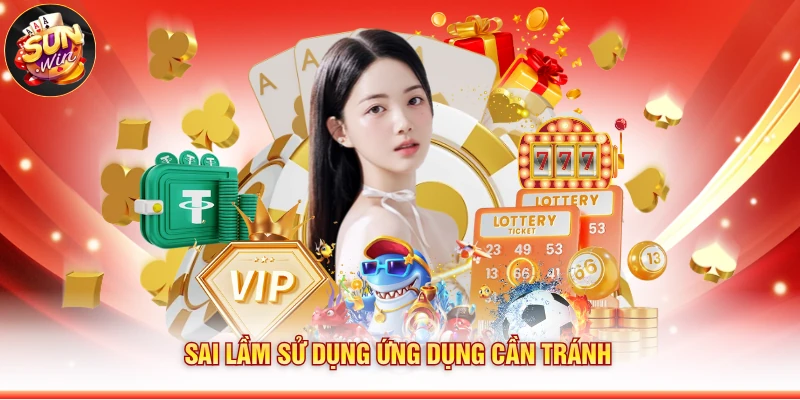 Sai lầm sử dụng ứng dụng cần tránh