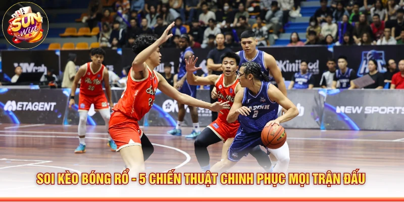 Soi Kèo Bóng Rổ - 5 Chiến Thuật Chinh Phục Mọi Trận Đấu
