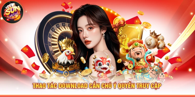 Thao tác download cần chú ý quyền truy cập