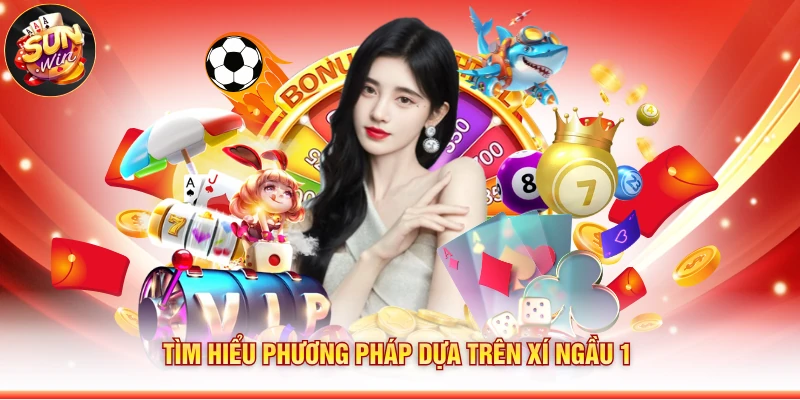 Tìm hiểu phương pháp dựa trên xí ngầu 1