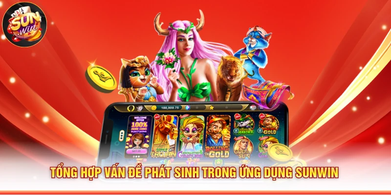 Tổng hợp vấn đề phát sinh trong ứng dụng Sunwin