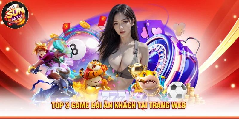 Top 3 game bài ăn khách tại trang web